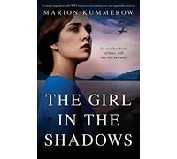 The Girl in the Shadows: A totally unputdownable WW2 historical novel about love and impossible choices
