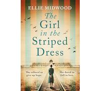 The Girl in the Striped Dress: A completely heartbreaking and gripping World War 2 page-turner, inspired by a true story