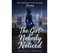The Girl Nobody Noticed: The Midnight Girl Diaries - Part 1 - January