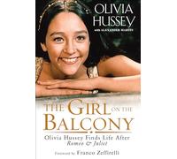 The Girl on the Balcony: Olivia Hussey Finds Life after Romeo and Juliet