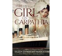 The Girl on the Carpathia: A Novel of the Titanic