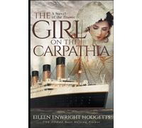 The Girl On The Carpathia - A Novel Of The Titanic