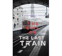 The Girl on The Last Train: A Psychological Thriller Novel