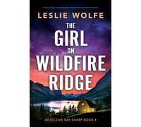 The Girl on Wildfire Ridge: An absolutely unputdownable crime thriller packed with twists