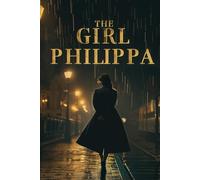 THE GIRL PHILIPPA: A Romantic Spy Adventure in Pre-War Europe with Mystery, Intrigue, and a Fearless Heroine