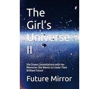 The Girl’s Universe II: She Draws Constellations with Her Memories She Wants to Create Their Brilliant Future