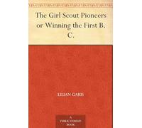The Girl Scout Pioneers; Or, Winning the First B. C.
