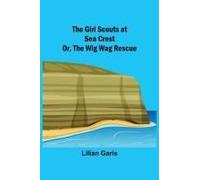 The Girl Scouts At Sea Crest; Or, The Wig Wag Rescue