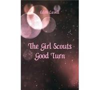 The Girl Scouts Good Turn - Edith Lavell - Alpha Editions - Livre en Anglais Edith LavellEdith Lavell (Auteur)