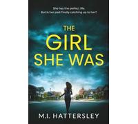 The Girl She Was: An absolutely gripping and unputdownable psychological thriller packed with twists for 2026