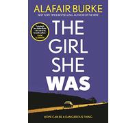 The Girl She Was: 'I absolutely love Alafair Burke - she's one of my favourite authors.' Karin Slaughter
