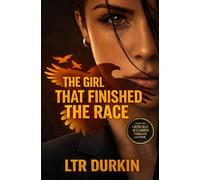The Girl That Finished The Race: A High Stakes Assassin Thriller Of Revenge, Survival And Final Mission