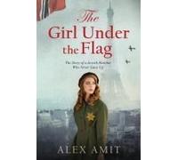 The Girl Under the Flag: The Story of a Jewish Heroine Who Never Gave Up