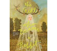 The Girl Who Became A Rabbit