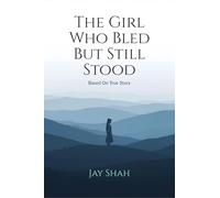 The Girl Who Bled But Still Stood: Based on true story