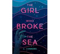 The Girl Who Broke the Sea