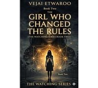 THE GIRL WHO CHANGED THE RULES: The Watching Series Book 2