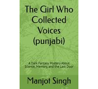 The Girl Who Collected Voices (punjabi): A Dark Fantasy Mystery About Silence, Memory, and the Last Door