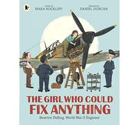 The Girl Who Could Fix Anything Beatrice Shilling World War II Engineer by Mara Rockliff Mara Rockliff (Auteur)