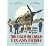 The Girl Who Could Fix Anything: Beatrice Shilling, World War II Engineer