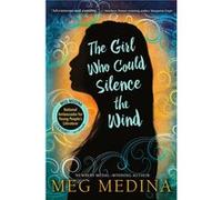 The Girl Who Could Silence the Wind by Meg Medina Meg Medina (Auteur)