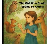 The Girl Who Could Speak To Animals: A Forest Friendship Tale