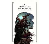 The Girl Who Could Walk Through Walls