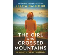 The Girl Who Crossed Mountains: Breathtaking World War Two fiction