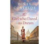 Diney Costeloe – The Girl Who Dared to Dream – Roman historique émouvant d'une auteure à succès