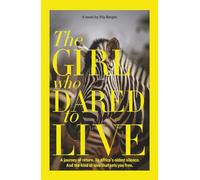 The Girl Who Dared To Live: A journey of return. To Africa's oldest silence. And to the kind of love, that sets you free.