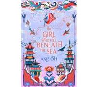 The Girl Who Fell Beneath the Sea: the New York Times bestselling magical
