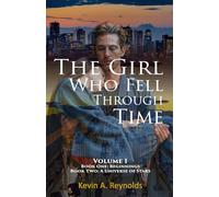 The Girl Who Fell Through Time: Volume One: Book I: Beginnings Book II: A Universe of Stars