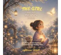 THE GIRL WHO HAD TOO MUCH INSIDE: A Story About Emotions, Sensitivity and Feeling Safe