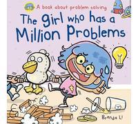 The Girl Who Has A Million Problems: A STEM Story That Teaches Kids to Solve Problems, Manage Big Feelings, Regulate Emotions, and Think Creatively, Ages 4-7