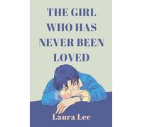 The Girl Who Has Never Been Loved