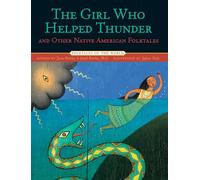 The Girl Who Helped Thunder and Other Native American Folktales