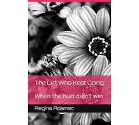 The Girl Who Kept Going: When the hurt didn’t win