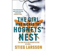 The Girl Who Kicked the Hornets' Nest: The third unputdownable novel in the Dragon Tattoo series - 100 million copies sold worldwide