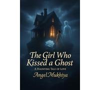 The Girl Who Kissed a Ghost: A Haunting Love Story Where Desire Defies Death, and One Ghost’s Touch Could Rewrite the Boundaries Between Heaven and Hell.