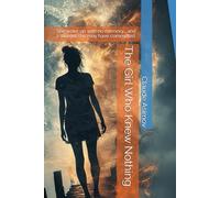 The Girl Who Knew Nothing: She woke up with no memory... and a murder she may have committed.