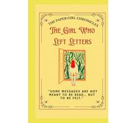 The Girl Who Left Letters: “Some messages are not meant to be read… but to be felt.” Contemporary Fiction | Inspirational | Coming-of-Age (Teens)