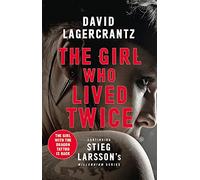 The Girl Who Lived Twice: A Thrilling New Dragon Tattoo Story