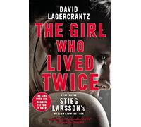 The Girl Who Lived Twice: A Thrilling New Dragon Tattoo Story