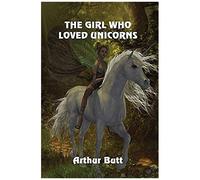 The Girl Who Loved Unicorns