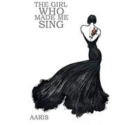 The Girl Who Made Me Sing