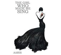 The Girl Who Made Me Sing