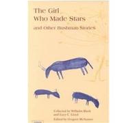 The Girl Who Made Stars and Other Bushman Stories Lucy C. Lloyd, Wilhelm Bleek (Auteur)