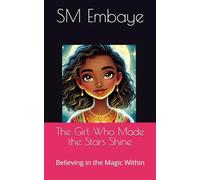 The Girl Who Made the Stars Shine: Believing in the Magic Within