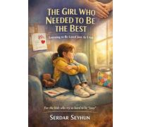 THE GIRL WHO NEEDED TO BE THE BEST: A Story About Being Enough Without Being the Best