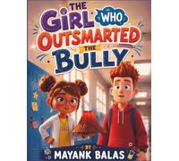 The Girl Who Outsmarted the Bully: A Heartwarming School Adventure About Courage, Science, and Overcoming Bullying For Kids Ages 6-10